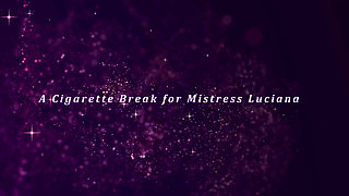 Mistress Luciana a Cigarette Break for Mistress Luciana