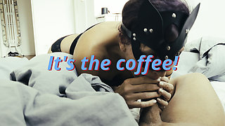 Got my coffee in bed only because she wanted to be ass fucked