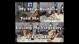 My Step-brother Told Me It's Not Losing My Virginity if It's Him