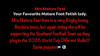Mrs Mature Feet wishing the Scotland Team well 477