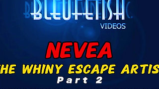 Nevea, the Whiny Escape Artist! - Part 2 of 3 - Domina Skye Has with Nevea