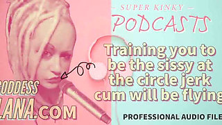 Kinky Podcast 20 Training You to Be the Sissy at the Circle Jerk Cum Will Be Flying